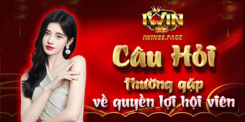 Câu hỏi thường gặp về quyền lợi hội viên