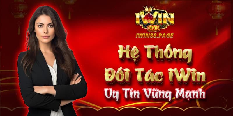 Hệ thống đối tác iWin uy tín vững mạnh