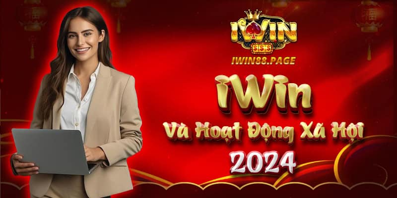 Iwin và hoạt động xã hội Iwin 2024 