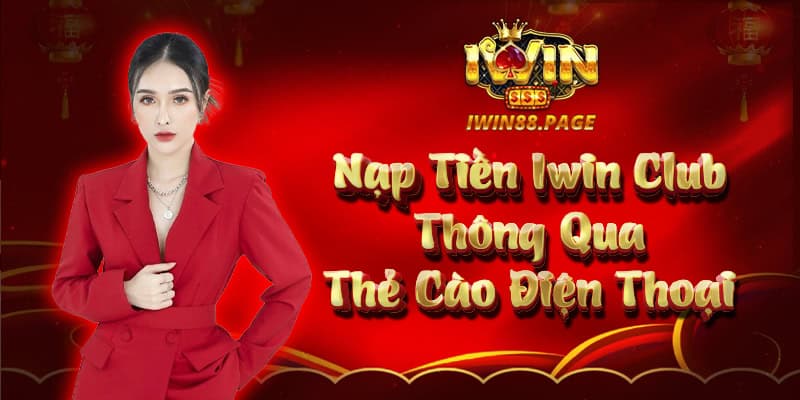 Nạp tiền iWin club thông qua thẻ cào điện thoại