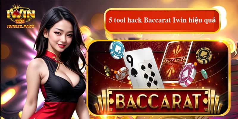 5 tool hack Baccarat Iwin hiệu quả