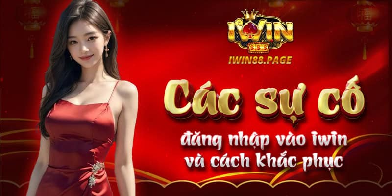 Các sự cố đăng nhập vào iwin và cách khắc phục