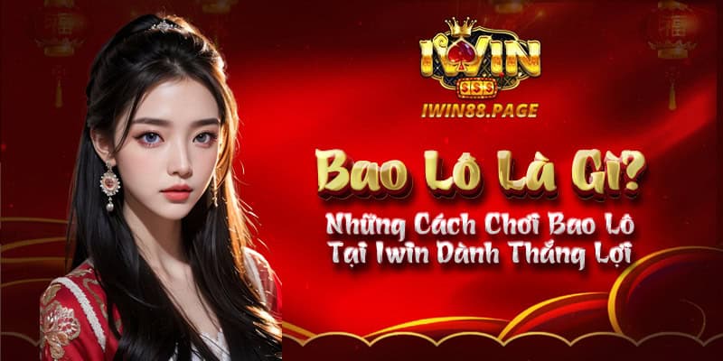 Cách chơi bao lô tại iWin