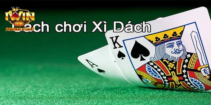 Chơi xì dách cần nắm vững luật lệ và các thuật ngữ liên quan