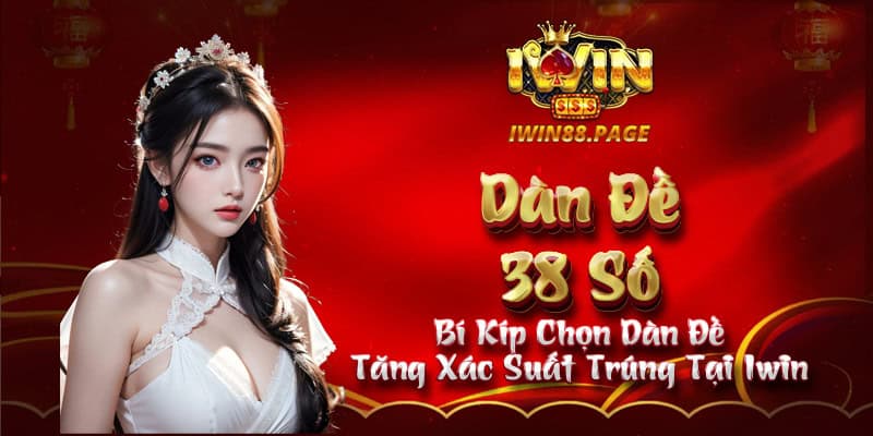 Cách chọn dàn đề 38 số tại iWin