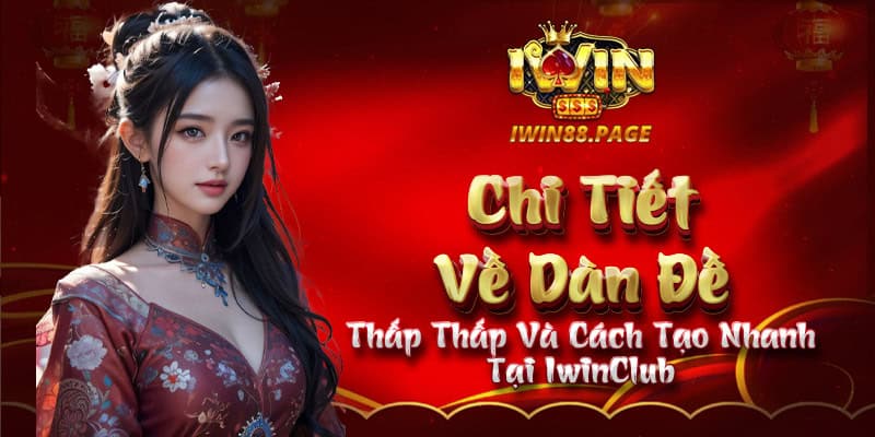 Cách chọn dàn đề thấp thấp tại iWin