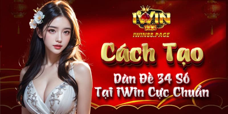 Cách tạo dàn đề 34 số tại iWIn