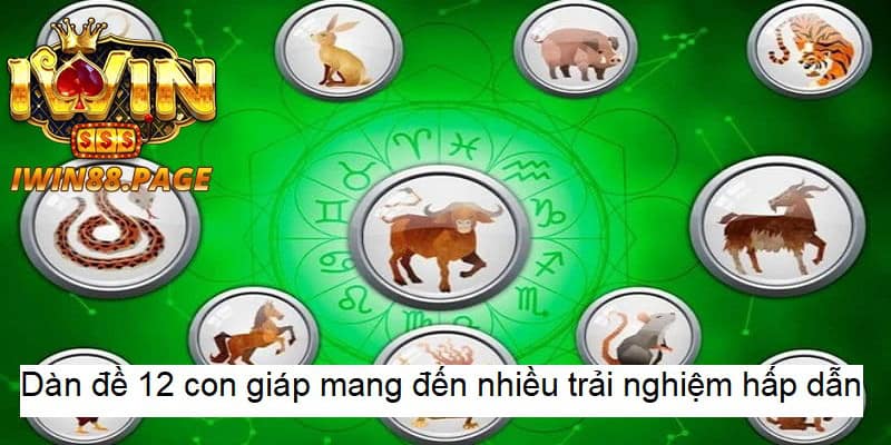 Dàn đề 12 con giáp mang đến nhiều trải nghiệm hấp dẫn