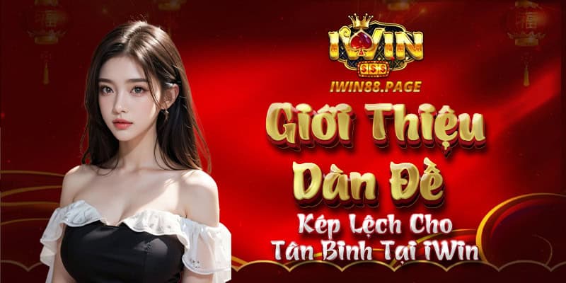 Dàn đề kép lệch tại iWIn