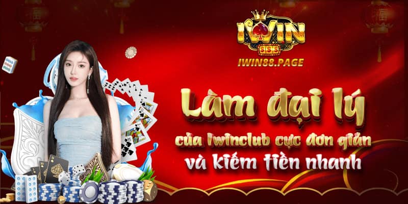 Làm đại lý của Iwin cực đơn giản và kiếm tiền nhanh