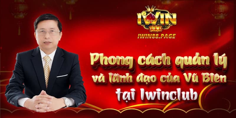 Phong cách quản lý và lãnh đạo của Vũ Biên