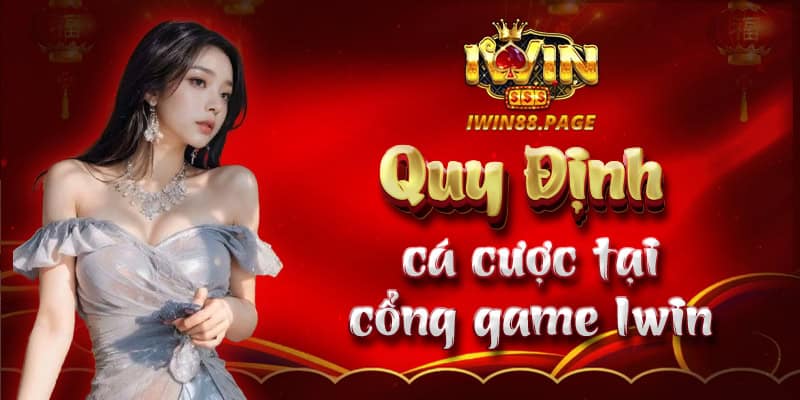 Quy định cá cược tại cổng game Iwin